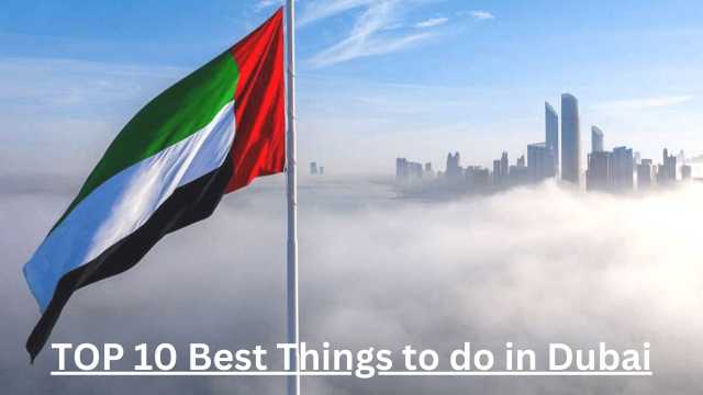 Best Things to do in Dubai Adventures, Entertainment & More​