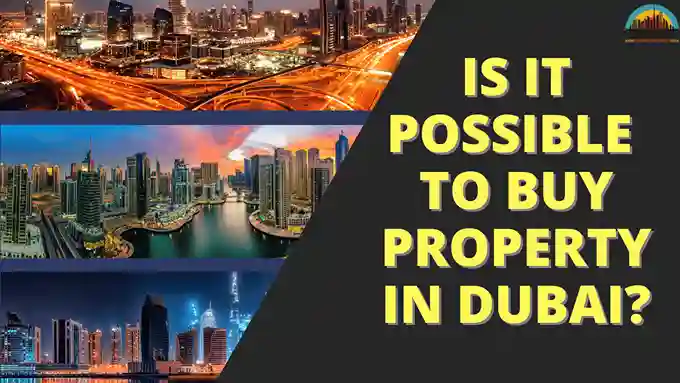 Is It Possible to Buy Property in Dubai