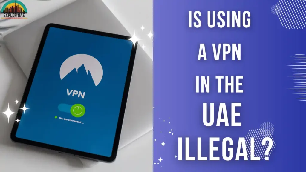 Is Using a VPN in the UAE Illegal